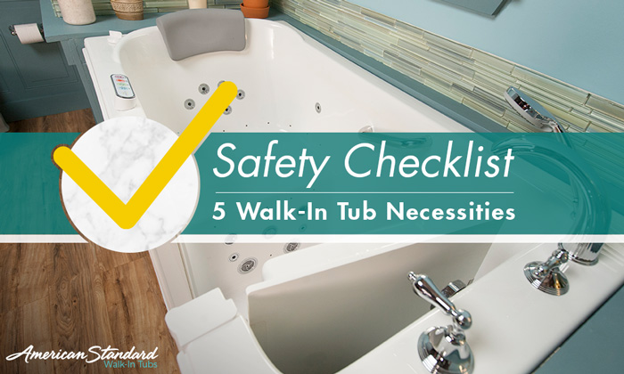Safety Checklist: 5 Walk-in Tub Necessities