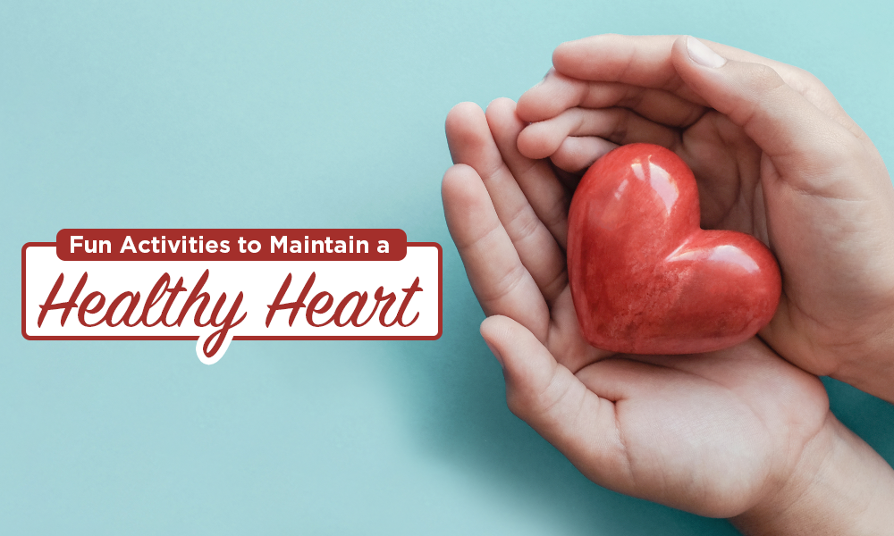 7 Fun Activities to Maintain a Healthy Heart